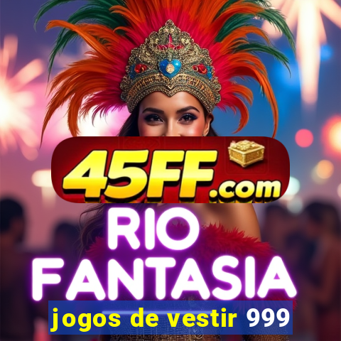 jogos de vestir 999